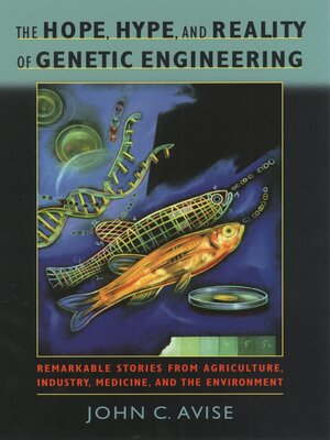 cover image of The Hope, Hype, and Reality of Genetic Engineering